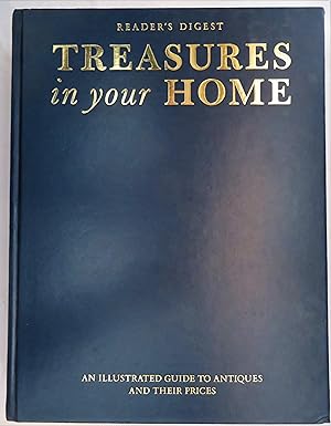 Reader's Digest Treasures in Your Home: An Illustrated Guide to Antiques and Their Prices