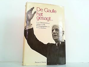 Bild des Verkufers fr De Gaulle hat gesagt - Eine Dokumentation seiner Politik. zum Verkauf von Antiquariat Ehbrecht - Preis inkl. MwSt.