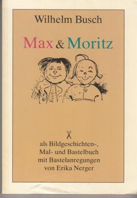 Max & Moritz als Bildergeschichten-, Mal- und Bastelbuch mit Bastelanregungen.