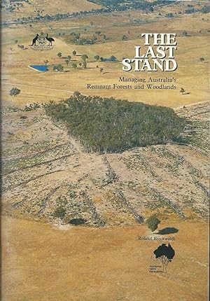 Imagen del vendedor de The Last Stand. Managing Australia's Remnant Forests and Woodlands. a la venta por Good Reading Secondhand Books