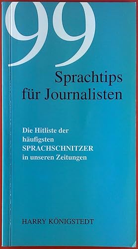 Seller image for 99 Sprachtips fr Journalisten. Dir Hitliste der hufigsten Sprachschnitzer in unsere Zeitungen. for sale by biblion2