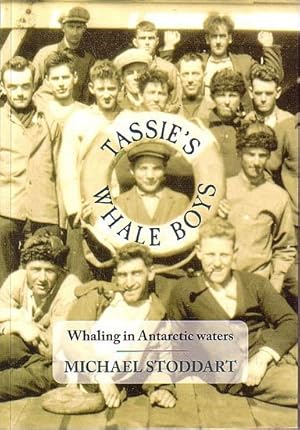 Imagen del vendedor de TASSIE'S WHALE BOYS - Whaling in Antarctic Waters a la venta por Jean-Louis Boglio Maritime Books