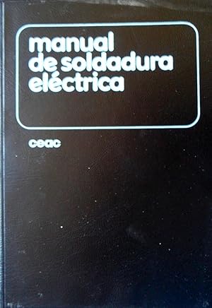 MANUAL DE SOLDADURA ELÉCTRICA Manuales CEAC De Mécanica