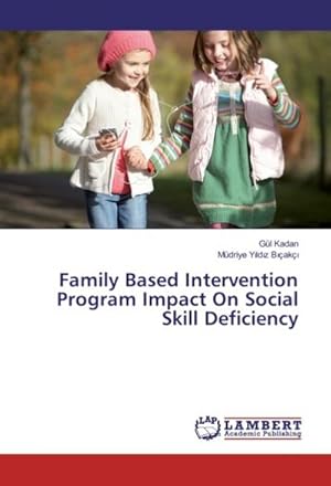 Bild des Verkufers fr Family Based Intervention Program Impact On Social Skill Deficiency zum Verkauf von AHA-BUCH GmbH