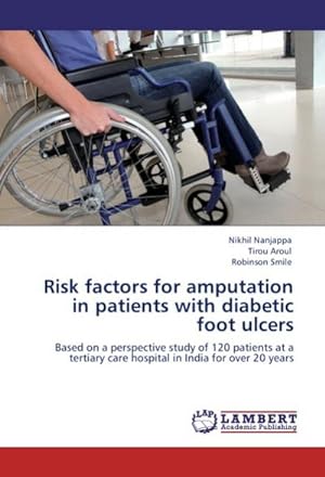 Seller image for Risk factors for amputation in patients with diabetic foot ulcers : Based on a perspective study of 120 patients at a tertiary care hospital in India for over 20 years for sale by AHA-BUCH GmbH