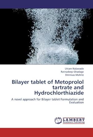 Seller image for Bilayer tablet of Metoprolol tartrate and Hydrochlorthiazide : A novel approach for Bilayer tablet Formulation and Evaluation for sale by AHA-BUCH GmbH