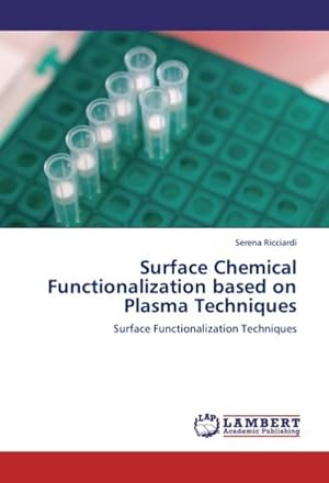 Seller image for Surface Chemical Functionalization based on Plasma Techniques : Surface Functionalization Techniques for sale by AHA-BUCH GmbH