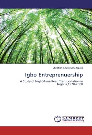 Seller image for Igbo Entreprenuership : A Study of Night-Time Road Transportation in Nigeria,1970-2000 for sale by AHA-BUCH GmbH