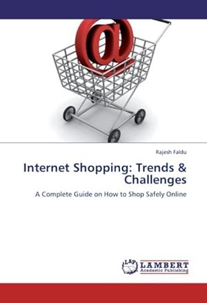 Seller image for Internet Shopping: Trends & Challenges : A Complete Guide on How to Shop Safely Online for sale by AHA-BUCH GmbH