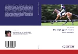 Image du vendeur pour The Irish Sport Horse : A test of brand equity mis en vente par AHA-BUCH GmbH