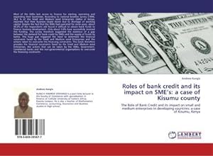 Seller image for Roles of bank credit and its impact on SMEs: a case of Kisumu county : The Role of Bank Credit and its impact on small and medium enterprises in developing countries: a case of Kisumu, Kenya for sale by AHA-BUCH GmbH
