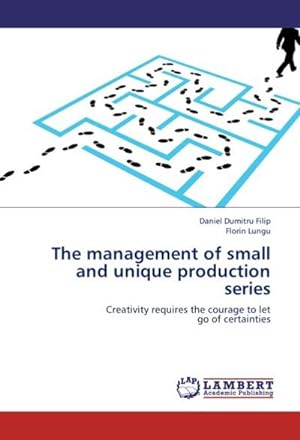 Seller image for The management of small and unique production series : Creativity requires the courage to let go of certainties for sale by AHA-BUCH GmbH