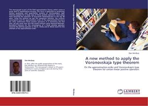 Seller image for A new method to apply the Voronovskaja type theorem : On the approximation order and Voronovskaja's type theorem for certain linear positive operators for sale by AHA-BUCH GmbH