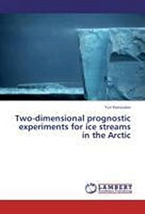 Immagine del venditore per Two-dimensional prognostic experiments for ice streams in the Arctic venduto da AHA-BUCH GmbH