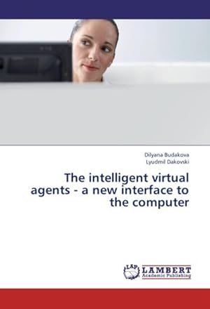 Seller image for The intelligent virtual agents - a new interface to the computer for sale by AHA-BUCH GmbH