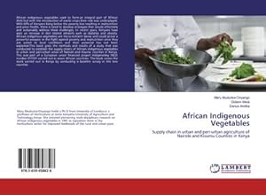 Seller image for African Indigenous Vegetables : Supply chain in urban and peri-urban agriculture of Nairobi and Kisumu Counties in Kenya for sale by AHA-BUCH GmbH