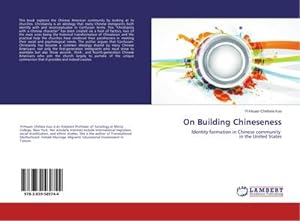 Seller image for On Building Chineseness : Identity formation in Chinese community in the United States for sale by AHA-BUCH GmbH