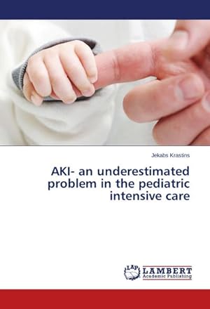 Seller image for AKI- an underestimated problem in the pediatric intensive care for sale by AHA-BUCH GmbH