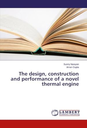 Seller image for The design, construction and performance of a novel thermal engine for sale by AHA-BUCH GmbH