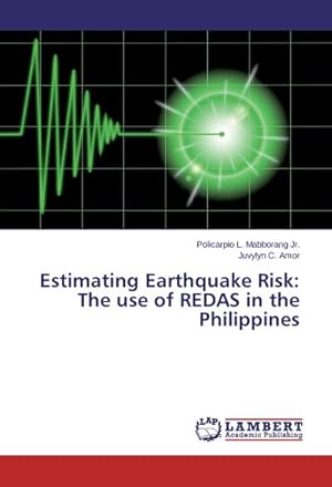 Bild des Verkufers fr Estimating Earthquake Risk: The use of REDAS in the Philippines zum Verkauf von AHA-BUCH GmbH