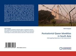 Seller image for Postcolonial Queer Identities in South Asia : Interrogating Queerness in the Subcontinent for sale by AHA-BUCH GmbH