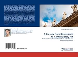 Imagen del vendedor de A Journey from Renaissance to Contemporary Art : Castle of Madrid, Bernini's Bronze Busts, Asher & Buren, and Bodys Isek Kingelez a la venta por AHA-BUCH GmbH