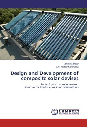 Seller image for Design and Development of composite solar devises : Solar dryer cum solar cooker solar water heater cum solar desalination for sale by AHA-BUCH GmbH
