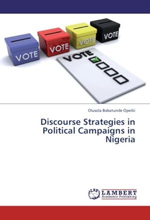 Seller image for Discourse Strategies in Political Campaigns in Nigeria for sale by AHA-BUCH GmbH