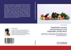 Immagine del venditore per Vegetable wastes vermicompost and vegetable production : Production of vermicompost from vegetable wastes and its effect on integrated nutrient management of vegetable production venduto da AHA-BUCH GmbH