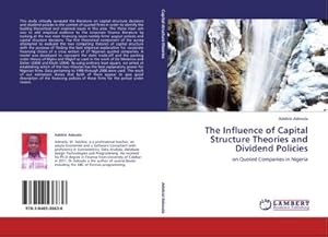 Seller image for The Influence of Capital Structure Theories and Dividend Policies : on Quoted Companies in Nigeria for sale by AHA-BUCH GmbH