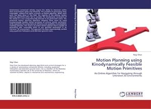 Seller image for Motion Planning using Kinodynamically Feasible Motion Primitives : An Online Algorithm for Navigating through Unknown 3D Environments for sale by AHA-BUCH GmbH