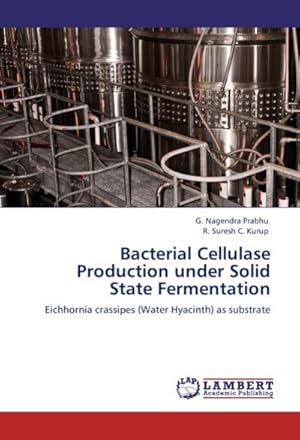 Seller image for Bacterial Cellulase Production under Solid State Fermentation : Eichhornia crassipes (Water Hyacinth) as substrate for sale by AHA-BUCH GmbH