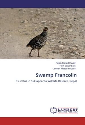 Seller image for Swamp Francolin : Its status in Suklaphanta Wildlife Reserve, Nepal for sale by AHA-BUCH GmbH
