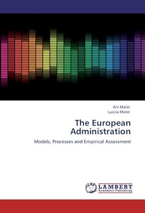 Seller image for The European Administration : Models, Processes and Empirical Assessment for sale by AHA-BUCH GmbH