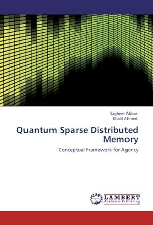 Imagen del vendedor de Quantum Sparse Distributed Memory : Conceptual Framework for Agency a la venta por AHA-BUCH GmbH