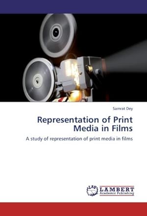 Seller image for Representation of Print Media in Films : A study of representation of print media in films for sale by AHA-BUCH GmbH