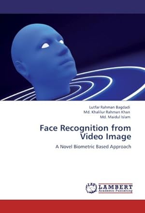 Bild des Verkufers fr Face Recognition from Video Image : A Novel Biometric Based Approach zum Verkauf von AHA-BUCH GmbH