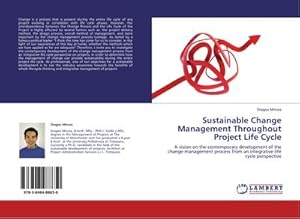 Imagen del vendedor de Sustainable Change Management Throughout Project Life Cycle : A vision on the contemporary development of the change management process from an integrative life cycle perspective a la venta por AHA-BUCH GmbH