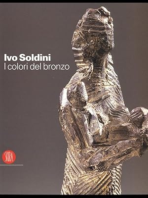 Seller image for Ivo Soldini I colori del bronzo for sale by Librodifaccia