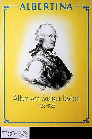 Albertina. Albert Herzog von Sachsen-Teschen. 1738-1822 zum 250. Geburtstag. 329. Ausstellunge 13...