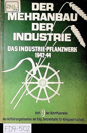 Der Mehranbau der Industrie. Das Industriepflanzwerk 1942-44. Mai 1945. (= Schriftenreihe des Auf...