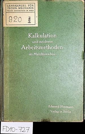 Kalkulation und moderne Arbeitsmethoden im Maschinenbau. Mit 153 Abbildungen, Beispielen und 22 T...