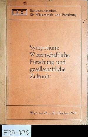 Symposium: Wissenschaftliche Forschung und gesellschaftliche Zukunft. Wien, am 25. u. 26. Oktober...