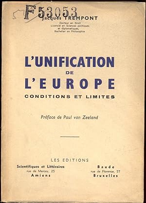 L'unification de l'Europe. Conditions et limites. Préface de Paul van Zeeland