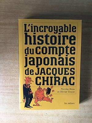 Imagen del vendedor de L'INCROYABLE HISTOIRE DU COMPTE JAPONAIS DE JACQUES CHIRAC a la venta por KEMOLA