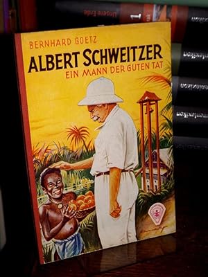 Albert Schweitzer. Ein Mann der guten Tat. Zum 80. Geburtstag Albert Schweizers. (= Göttinger Jug...