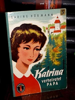 Katrina verheiratet Papa. Textill.: Franz Reins. (= Leuchtturm-Jugendbücher 65).