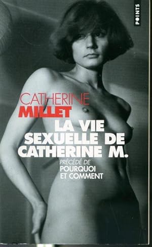 Seller image for La vie sexuelle de Catherine M. prcd de Pourquoi et comment #P1008 Collection Points for sale by Librairie Le Nord