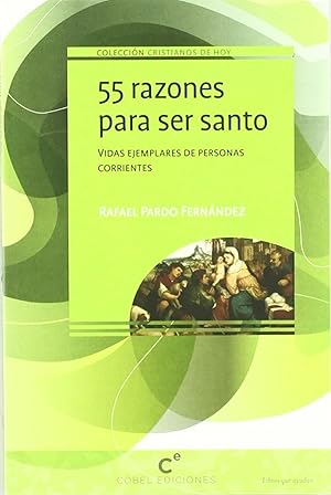 Seller image for 55 razones para ser santo Vidas ejemplares de personas corrientes for sale by Imosver