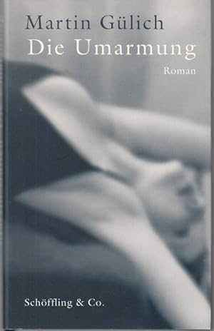 Seller image for Die Umarmung. Roman for sale by Graphem. Kunst- und Buchantiquariat